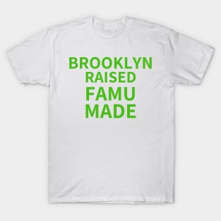 BROOKLYN RAISED FAMU MADE 4 T-Shirt